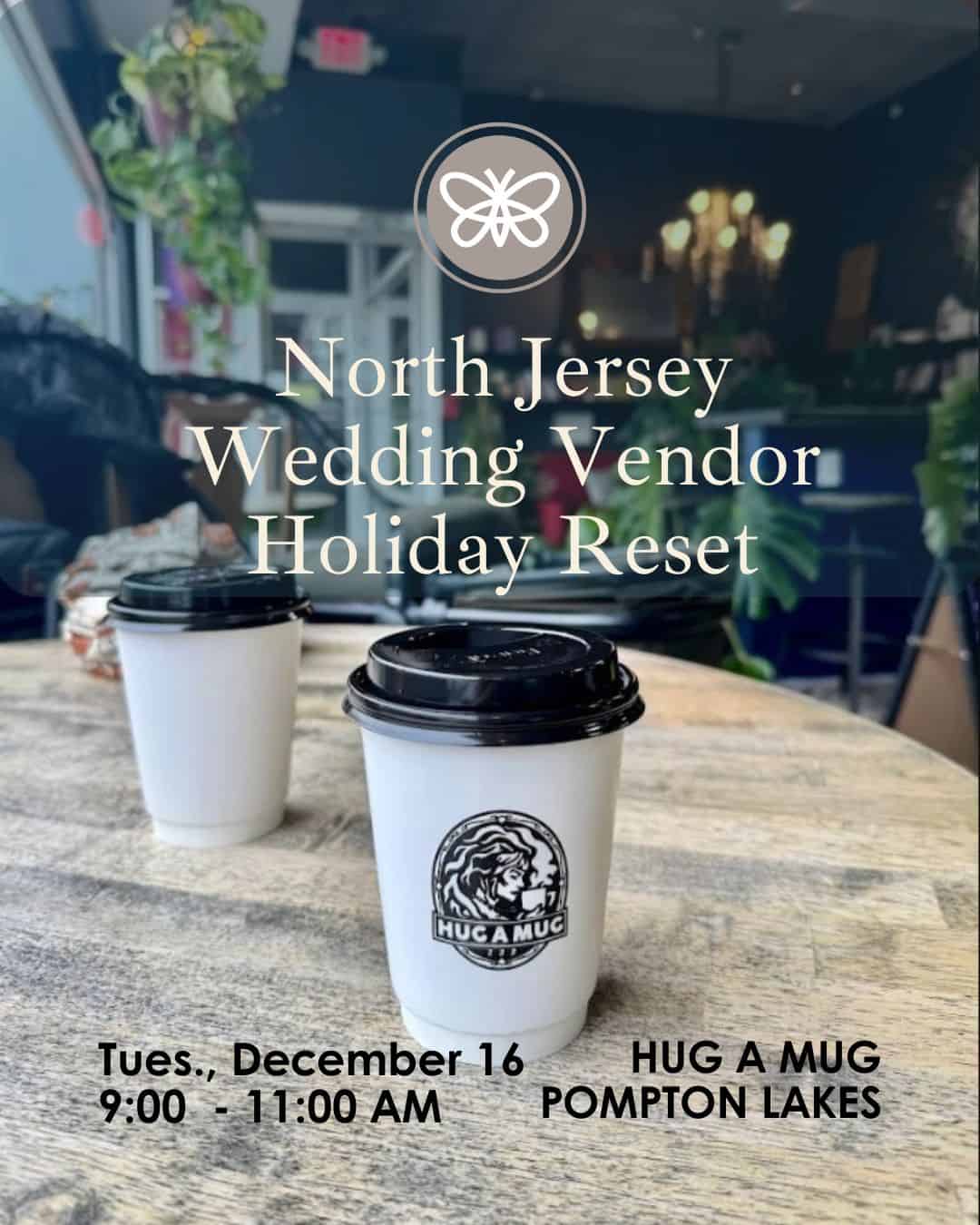 A rustic wooden café table with two white Hug A Mug coffee cups on it. The background shows a cozy coffee shop interior with plants, warm lighting, and a chandelier. Event text on the image reads “North Jersey Wedding Vendor Holiday Reset, Tuesday December 16, 9 to 11 AM, Hug A Mug Pompton Lakes.”